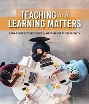 دانلود کتاب Teaching as if Learning Matters: Pedagogies of Becoming by Next-Generation Faculty