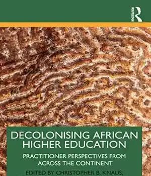 دانلود کتاب Decolonising African Higher Education: Practitioner Perspectives from Across the Continent