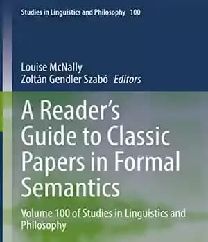 دانلود کتاب A Reader’s Guide to Classic Papers in Formal Semantics: Volume 100 of Studies Linguistics and Philosophy