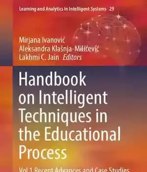 دانلود کتاب Handbook on Intelligent Techniques in the Educational Process: Vol 1 Recent Advances and Case Studies