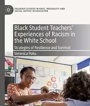دانلود کتاب Black Student Teachers’ Experiences of Racism in the White School: Strategies Resilience and Survival