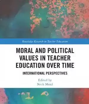 دانلود کتاب Moral and Political Values in Teacher Education over Time: International Perspectives