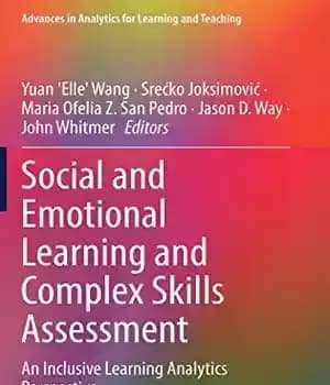 دانلود کتاب Social and Emotional Learning Complex Skills Assessment: An Inclusive Analytics Perspective