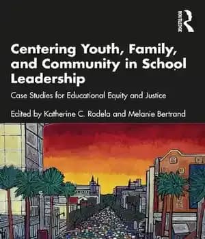 دانلود کتاب Centering Youth, Family, and Community in School Leadership: Case Studies for Educational Equity Justice