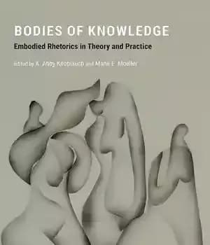 دانلود کتاب Bodies of Knowledge: Embodied Rhetorics in Theory and Practice