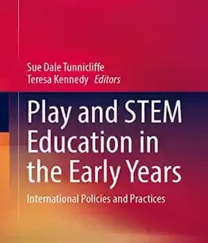 دانلود کتاب Play and STEM Education in the Early Years: International Policies Practices
