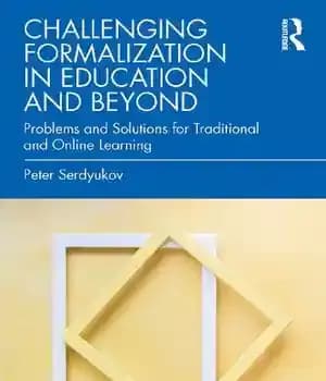 دانلود کتاب Challenging Formalization in Education and Beyond: Problems Solutions for Traditional Online Learning