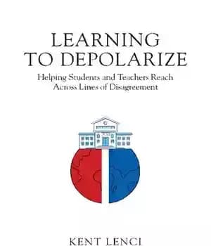 دانلود کتاب Learning to Depolarize Helping Students and Teachers Reach Across Lines of Disagreement