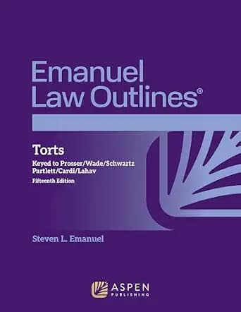 و دانلود نسخه کامل کتاب زبان اصلی Emanuel Law Outlines for Torts: Keyed to Prosser, Wade, Schwartz, Partlett, Cardi, Lahav (Emanuel Law Outlines Series) PDF | دانلود کتاب خارجی