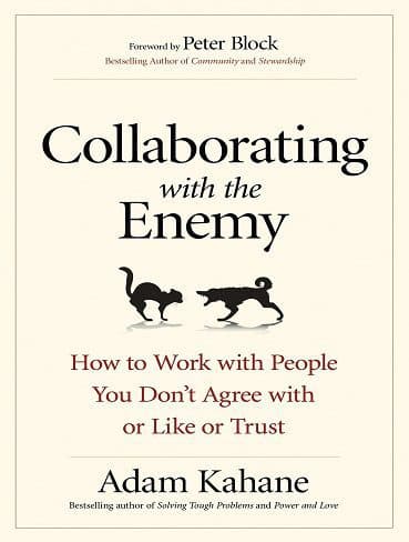 کتاب Collaborating with the Enemy: How to Work with People You Don’t Agree with or Like or Trust (متن کامل)