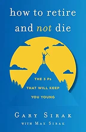 و دانلود نسخه کامل کتاب زبان اصلی How to Retire and Not Die: The 3 Ps That Will Keep You Young | دانلود کتاب خارجی