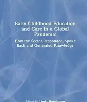 دانلود کتاب Early Childhood Education and Care in a Global Pandemic: How the Sector Responded, Spoke Back Generated Knowledge