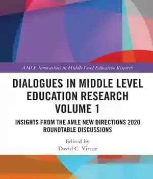 دانلود کتاب Dialogues in Middle Level Education Research, Volume I: Insights from the AMLE New Directions 2020 Roundtable Discussions