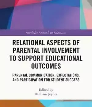 دانلود کتاب Relational Aspects of Parental Involvement to Support Educational Outcomes: Communication, Expectations, and Participation for Student Success