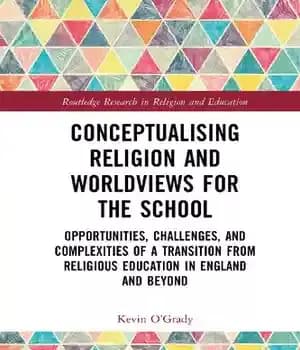 دانلود کتاب Conceptualising Religion and Worldviews for the School: Opportunities, Challenges, Complexities of a Transition from Religious Education in