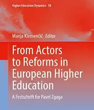 دانلود کتاب From Actors to Reforms in European Higher Education: A Festschrift for Pavel Zgaga (Higher Education Dynamics, 58