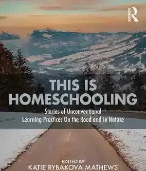 دانلود کتاب This is Homeschooling: Stories of Unconventional Learning Practices On the Road and In Nature