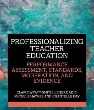 دانلود کتاب Professionalizing Teacher Education: Performance Assessment, Standards, Moderation, and Evidence