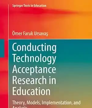 دانلود کتاب Conducting Technology Acceptance Research in Education: Theory, Models, Implementation, and Analysis