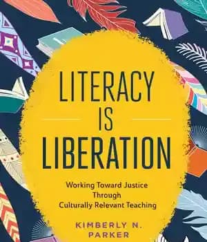 دانلود کتاب Literacy Is Liberation: Working Toward Justice Through Culturally Relevant Teaching