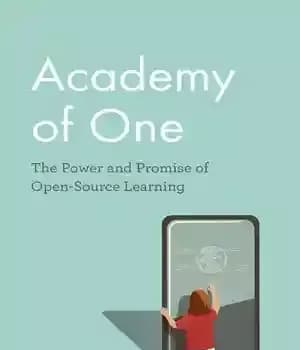 دانلود کتاب Academy of One: The Power and Promise Open-Source Learning