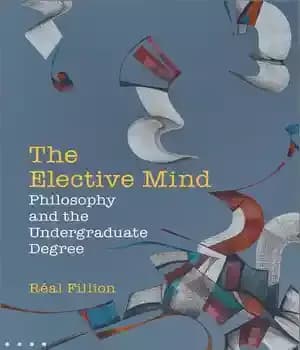 دانلود کتاب The Elective Mind: Philosophy and Undergraduate Degree
