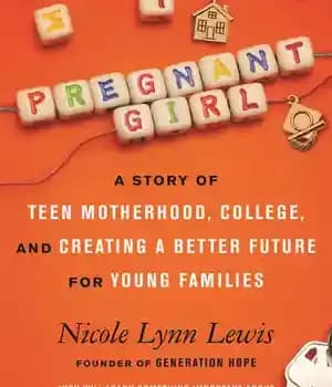 دانلود کتاب Pregnant Girl: A Story of Teen Motherhood, College, and Creating Better Future for Young Families