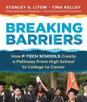 دانلود کتاب Breaking Barriers: How P-Tech Schools Create a Pathway from High School to College Career