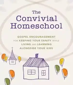 دانلود کتاب The Convivial Homeschool: Gospel Encouragement for Keeping Your Sanity While Living and Learning Alongside Kids – The