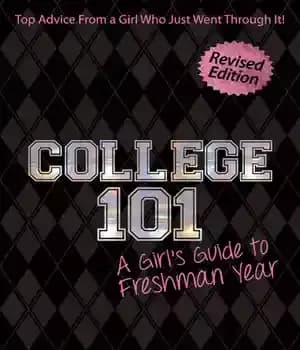 دانلود کتاب College 101: A Girl’s Guide to Freshman Year (Rev. ed