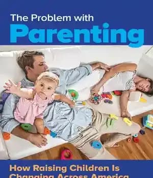 دانلود کتاب The Problem with Parenting: How Raising Children Is Changing Across America