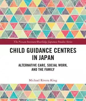 دانلود کتاب Child Guidance Centres in Japan: Alternative Care, Social Work, and the Family