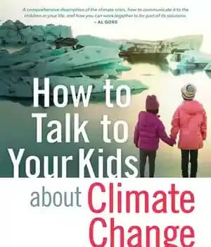 دانلود کتاب How to Talk Your Kids about Climate Change: Turning Angst Into Action