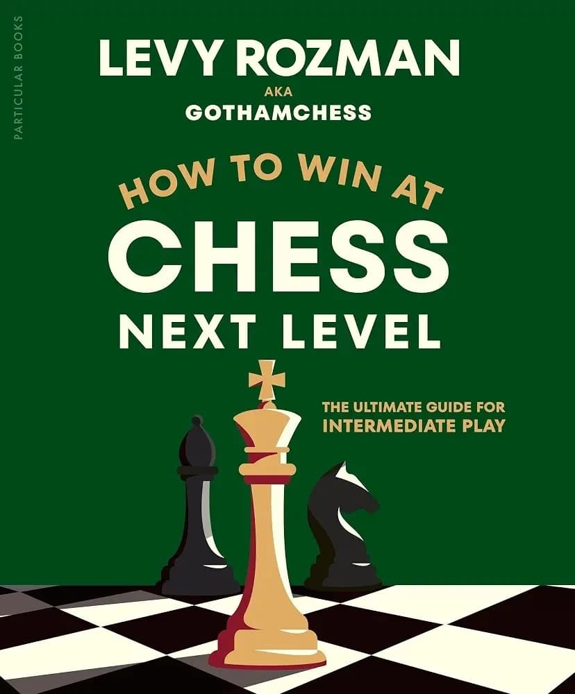 کتاب چگونه در شطرنج برنده شویم ۲ (How to Win at Chess, Next Level) اثر Levy Rozman
