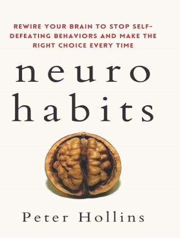 Neuro-Habits: Rewire Your Brain to Stop Self-Defeating Behaviors and Make the Right Choice Every Time (زبان اصلی)
