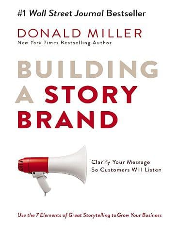 Building a StoryBrand: Clarify Your Message So Customers Will Listen (بدون حذفیات)