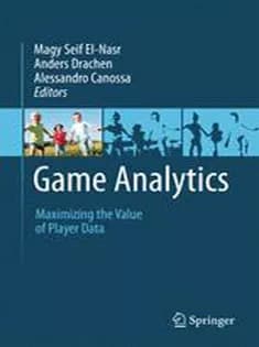 دانلود کتاب Game Analytics: Maximizing the Value of Player Data