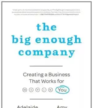 دانلود کتاب The Big Enough Company: Creating a Business That Works for You