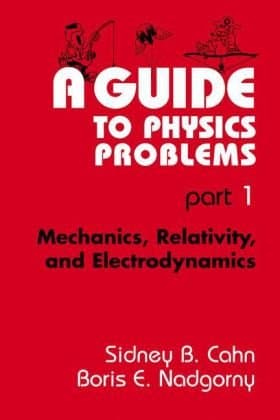 دانلود کتاب A Guide to Physics Problems: Mechanics, Relativity, and Electrodynamics