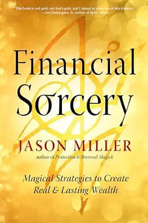 و دانلود نسخه کامل کتاب زبان اصلی Financial Sorcery: Magical Strategies to Create Real and Lasting Wealth (Strategic Sorcery Series) | دانلود کتاب خارجی