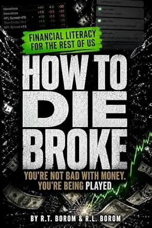 و دانلود نسخه کامل کتاب زبان اصلی How to Die Broke: You’re Not Bad with Money. You’re Being Played. | دانلود کتاب خارجی