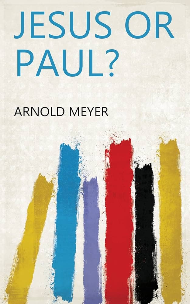 کتاب Jesus or Paul! (عیسی یا پولس؟) نسخه انگلیسی PDF | Arnold Meyer