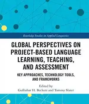 دانلود کتاب Global Perspectives on Project-Based Language Learning, Teaching, and Assessment: Key Approaches, Technology Tools, Frameworks – ‌