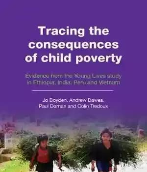 دانلود کتاب Tracing the Consequences of Child Poverty: Evidence from Young Lives Study in Ethiopia, India, Peru and Vietnam