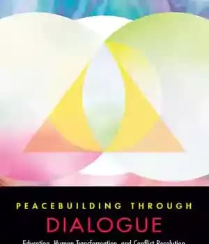 دانلود کتاب Peacebuilding through dialogue : education, human transformation, and conflict resolution