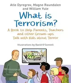 دانلود کتاب What is Terrorism?: A Book to Help Parents, Teachers and Other Grown-Ups Talk with Kids about Terror