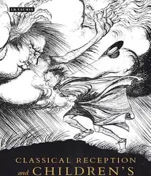 دانلود کتاب Classical Reception and Children’s Literature: Greece, Rome Childhood Transformation