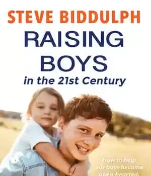 دانلود کتاب Raising Boys in the 21st Century: How to help our become open-hearted, kind and strong men