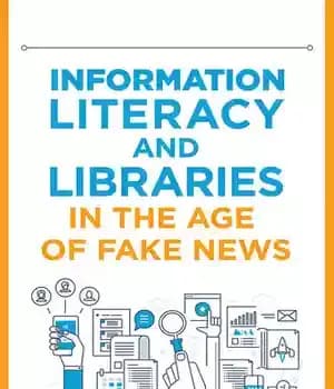 دانلود کتاب Information Literacy and Libraries in the Age of Fake News