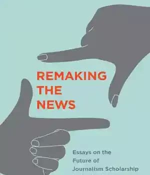 دانلود کتاب Remaking the News: Essays on Future of Journalism Scholarship in Digital Age